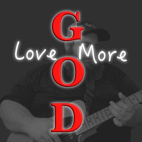Love God More