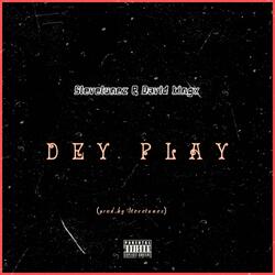 Dey Play (feat. David kingx)