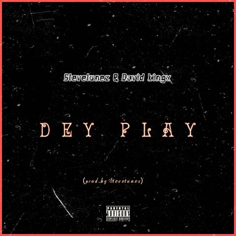 Dey Play (feat. David kingx)