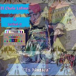 Es Musica (feat. El Cholo Latino & Lirikal-D)