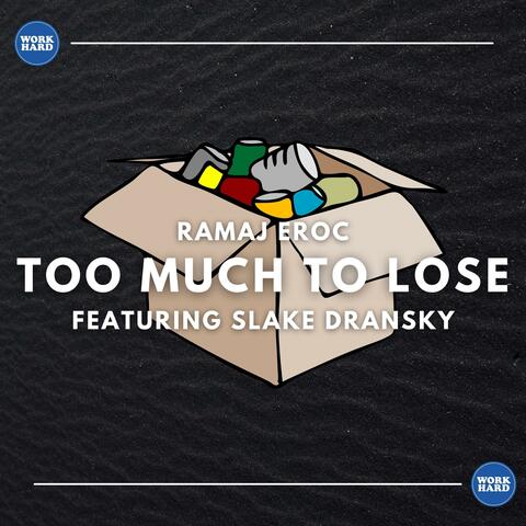 Too Much To Lose (feat. Slake Dransky)