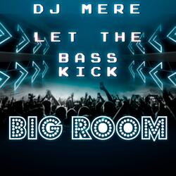 Let The Bass Kick (Big Room)