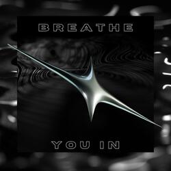 Breathe You In