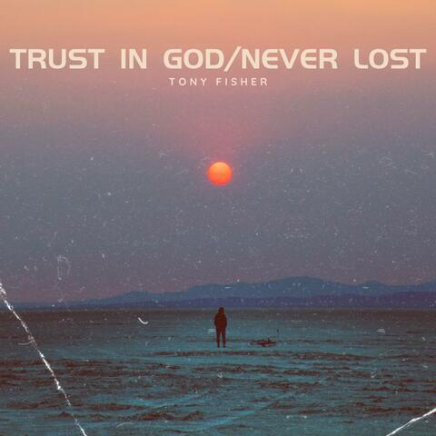Trust in God/Never Lost