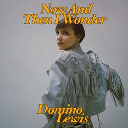 Now And Then I Wonder