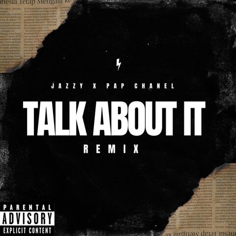 Talk about it (feat. Pap Chanel) [Remix]