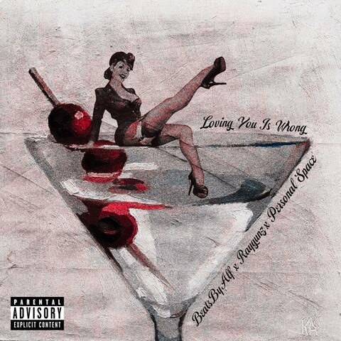 Loving You Is Wrong (feat. RayGunz & Personal Space)