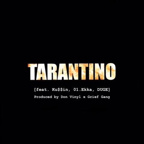 TARANTINO (feat. Ku$$in, 01.Ekka, DUGE, Don Vinyl & GriefGang)