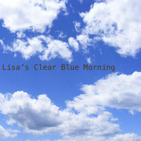 Lisa's Clear Blue Morning