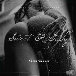 Sweet & Gushy