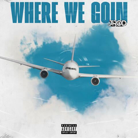 Where We Goin (feat. Mr.Oye)