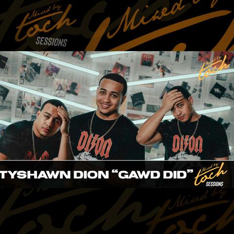 Mixed By Toch Sessions: Gawd Did (feat. Tyshawn Dion)