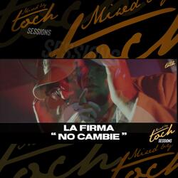 Mixed By Toch Sessions: No Cambie (feat. La Firma)