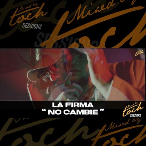 Mixed By Toch Sessions: No Cambie (feat. La Firma)