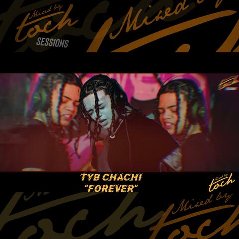 Mixed By Toch Sessions: Forever (feat. TYB Chachi) [Live Version]