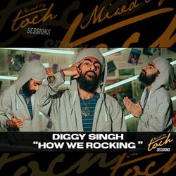 Mixed By Toch Sessions: How We Rocking (feat. Diggy Singh)