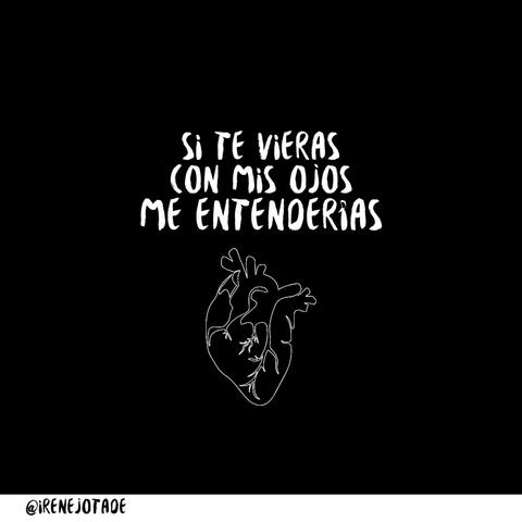 Si te vieras con mis ojos (me entenderías)