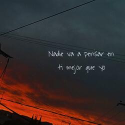 nadie va a pensar en ti mejor que yo