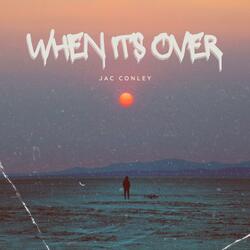 When It's Over
