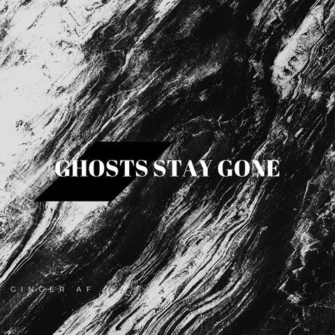 Ghosts Stay Gone