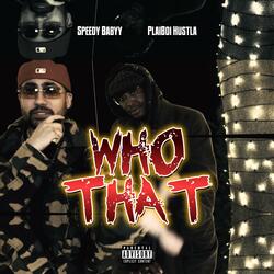 Who That (feat. Plaiboi Hustla)