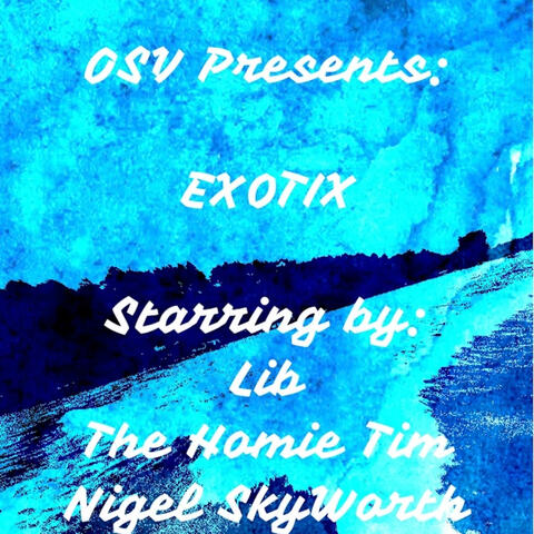 EXOTIX (feat. Lib & The Homie Tim)