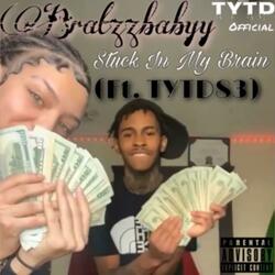Stuck In My Brain (feat. Bratzzbabyy & TYTD83)