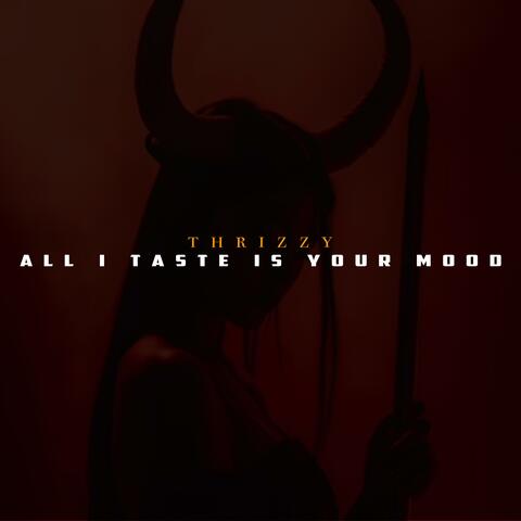 All I Taste Is Your Mood