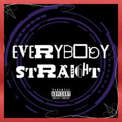 EVERYBODY STRAIGHT (feat. MMS Trell & Boy Wonder)