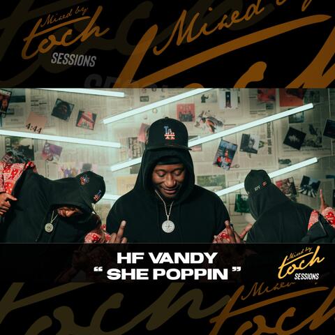 Mixed By Toch Sessions: She Poppin (feat. HF Vandy) [Live Version]