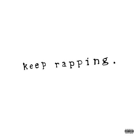 keep rapping.
