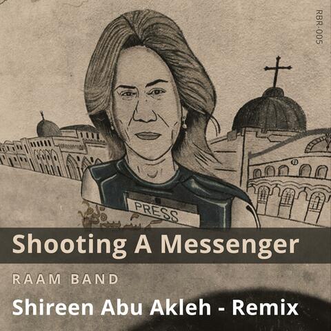 Shooting A Messenger (Shireen Abu Akleh - Remix)