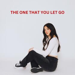 The One That You Let Go