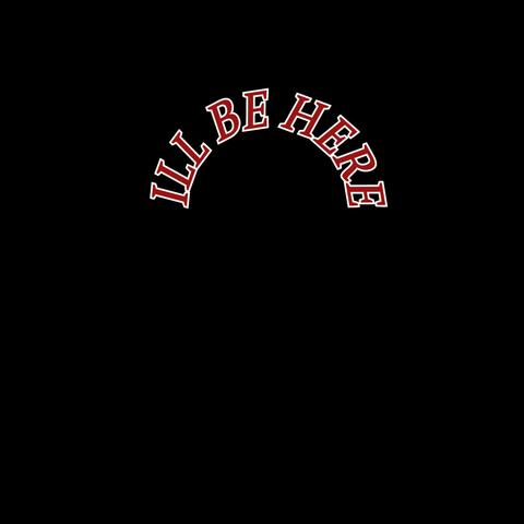 Ill be here