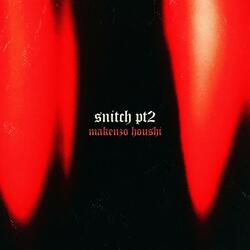 SNITCH PT2