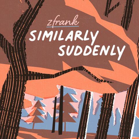 Similarly Suddenly