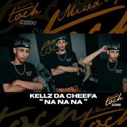 Mixed By Toch Sessions: Na Na Na (feat. Kellz Da Cheefa)