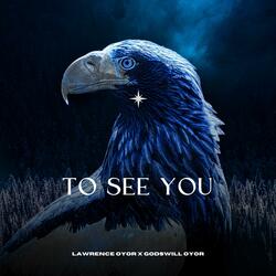 To See You