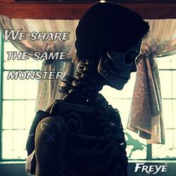 We share the same monster