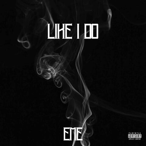 Like I Do (feat. EME)