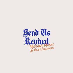 Send Us Revival (feat. Kyle Edenfield)