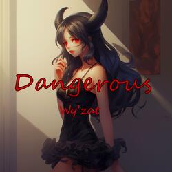Dangerous