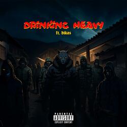 Drinking Heavy (feat. bikas)