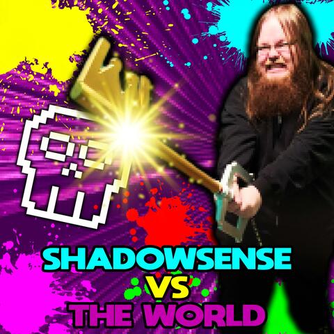 SHADOWSENSE vs THE WORLD