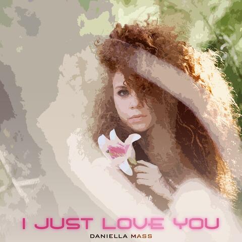 I Just Love You
