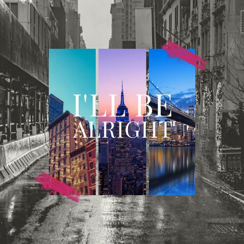I'll Be Alright