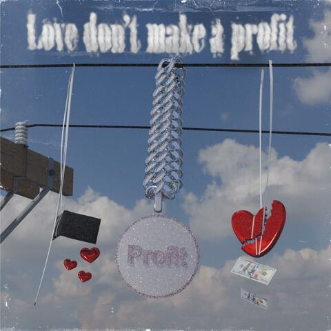 Love dont make a profit