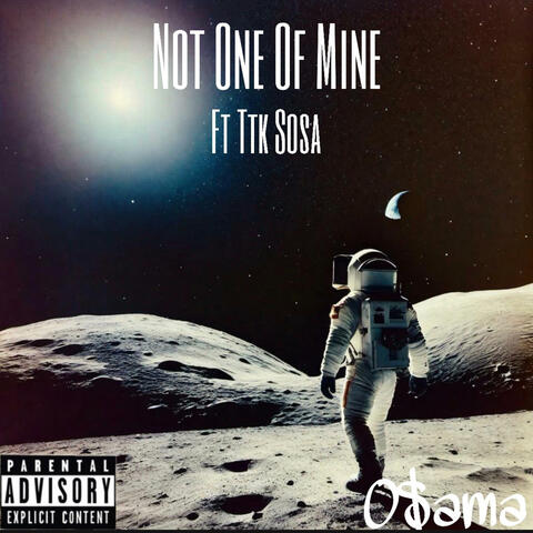Not One Of Mine (feat. Ttk Sosa)