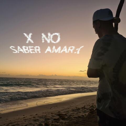 X no saber amar :(