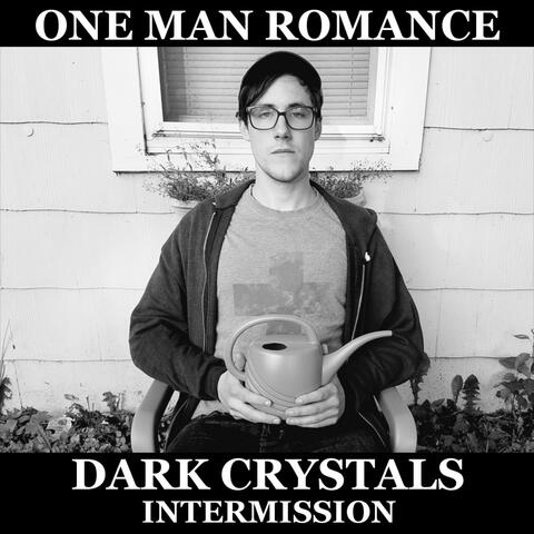 Dark Crystals: Intermission